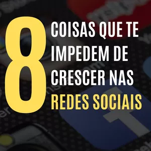 Imagem de capa para o Ebook 8 coisas que te impedem de crescer nas redes sociais