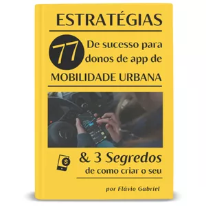 Imagem de capa para o Ebook 77 Estratégias de Sucesso para Donos de App de Mobilidade Urbana