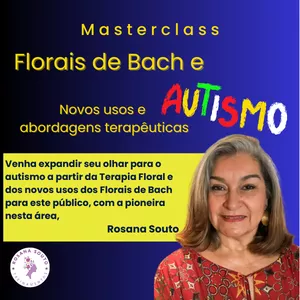 Imagem de capa para o Curso online MASTERCLASS Florais de Bach e Autismo - Novos usos e abordagens terapêuticas