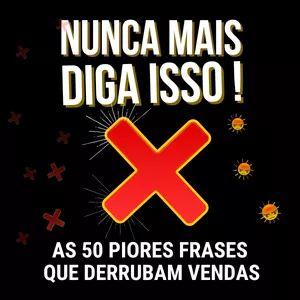 Imagem de capa para o Ebook Nunca Mais Diga Isso! - As 50 Piores Frases que Derrubam Vendas