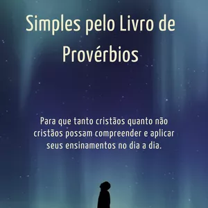 Imagem de capa para o Ebook Sabedoria Que Transforma: Um Guia Simples pelo Livro de Provérbios