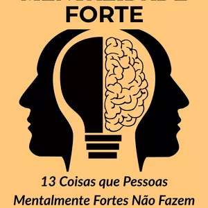 Imagem de capa para o Ebook Mentalidade Forte em 13 Passos - Guia prático com exemplos reais e exercícios para desenvolver sua força emocional