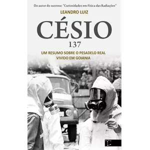 Imagem de capa para o Ebook Césio-137, um resumo sobre o pesadelo real vivido em Goiânia