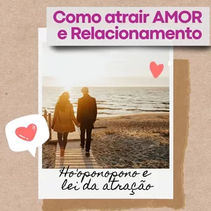 Imagem de capa para o Curso online Como Atrair Amor e Relacionamento : usando Ho'oponopono + Lei da Atração