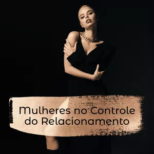 Imagem de capa para o Curso online Mulheres no Controle do Relacionamento