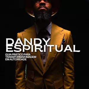 Imagem de capa para o Ebook Dandy Espiritual: Guia prático para transformar imagem em autoridade