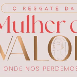Imagem de capa para o Curso online O Resgate da Mulher de Valor - Onde nos perdemos?