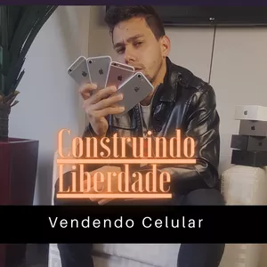 Imagem de capa para o Ebook Construindo Liberdade Vendendo Celular
