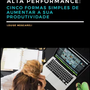 Imagem de capa para o Ebook Alta Performance: cinco formas simples de aumentar a sua produtividade