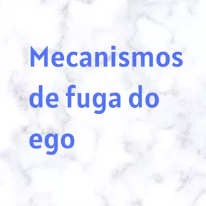 Imagem de capa para o Curso online Mecanismos de fuga do ego 