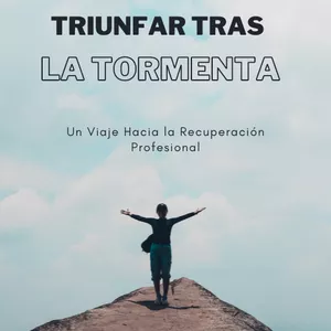 Imagen de portada para Ebook Triunfar tras la Tormenta. Un Viaje Hacia la Recuperación Profesional