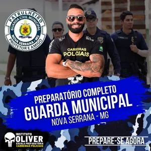 Curso 👮‍♂️ Preparatório Completo GUARDA MUNICIPAL de NOVA SERRANA - MG 👮‍♂️ GCM - Instituto Óliver