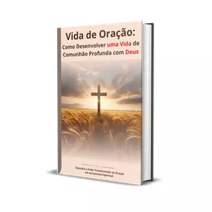 Imagem de capa para o Ebook Vida de Oração: Como Desenvolver uma Vida de Comunhão Profunda com Deus