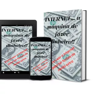 Imagem de capa para o Ebook INTERNET ... a máquina de fazer dinheiro!!