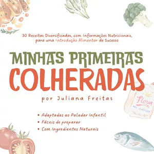 Minhas Primeiras Colheradas: 30 Receitas Nutritivas para Bebês a Partir dos 6 Meses