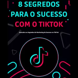 Imagem de capa para o Ebook 8 SEGREDOS PARA O SUCESSO COM O TIKTOK