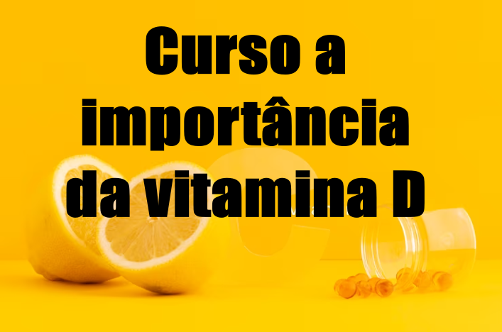 Curso Curso a importância da vitamina D