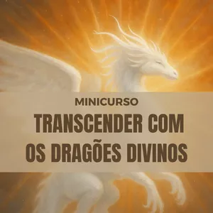 Imagem de capa para o Curso online Transcender  Com os Dragões Divinos - Minicurso
