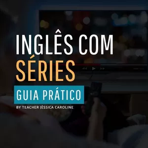 Imagem de capa para o Ebook Inglês com Séries - GUIA PRÁTICO