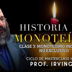 Imagen de portada para Curso online Clase 3 - Monoteísmo inclusivo, no exclusivo | Historia del Monoteísmo - Impartido por Irving Gatell |