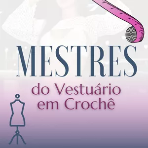 Imagem de capa para o Curso online Mestres do Vestuário em Crochê