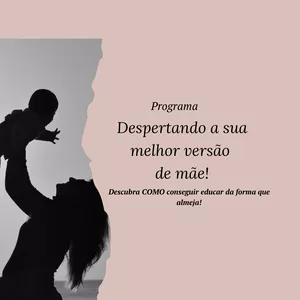 Imagem de capa para o Serviço online Programa Despertando Sua Melhor Versão de Mãe!