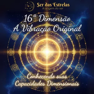 Imagem de capa para o Curso online Encontro 16 - Conhecendo suas Capacidades Dimensionais: A Vibração Original – A Décima Sexta Dimensão