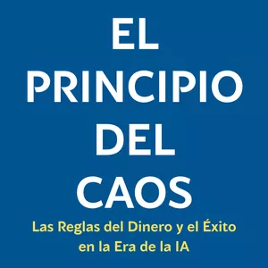 Imagen de portada para Ebook El Principio del Caos: Las Reglas del Dinero y el Éxito en la Era de la IA