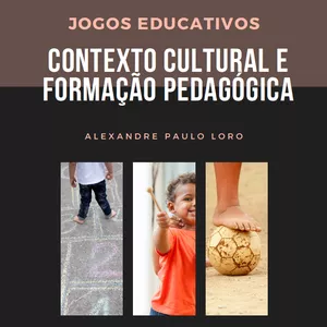EBOOK - JOGOS EDUCATIVOS: CONTEXTO CULTURAL E FORMAÇÃO PEDAGÓGICA