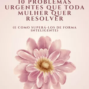 Imagem de capa para o Ebook 10 Problemas Urgentes que Toda Mulher quer Resolver.
