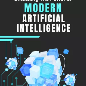 Cover image for Ebook Unlocking The Power of Modern Artificial Intelligence: A Professional Guide