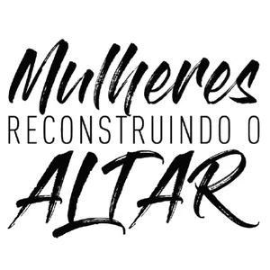 Imagem de capa para o Ebook Mulheres Reconstruindo o Altar