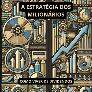 A ESTRATÉGIA DOS MILIONÁRIOS, COMO VIVER DE DIVIDENDOS