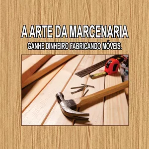 Imagem de capa para o Ebook A Arte da Marcenaria - Ganhe Dinheiro Fabricando Móveis