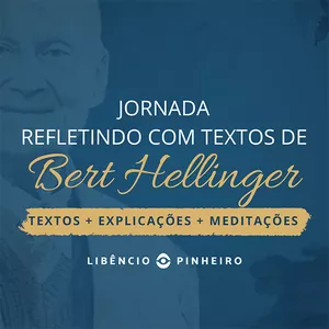 Imagem de capa para o Curso online 1ª Jornada Refletindo com Textos de Bert Hellinger por Libêncio Pinheiro