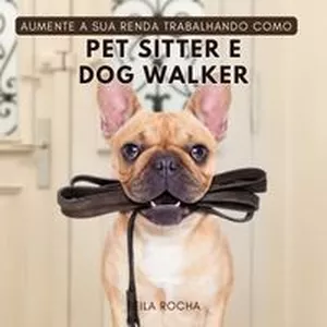 Imagem de capa para o Ebook Aumente sua renda trabalhando como pet sitter e dog walker