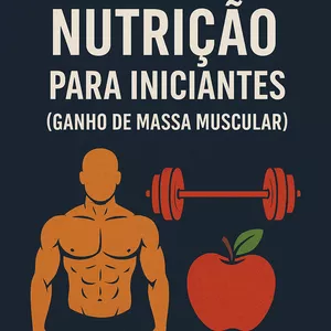 Imagem de capa para o Ebook TREINOS &amp; NUTRIÇÃO PARA INICIANTES (GANHO DE MASSA MUSCULAR)