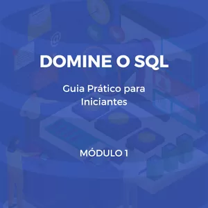 Imagem de capa para o Ebook Domine o SQL: Guia Prático para Iniciantes (Módulo 1)