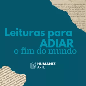 Imagem de capa para o Curso online Leituras para adiar o fim do mundo