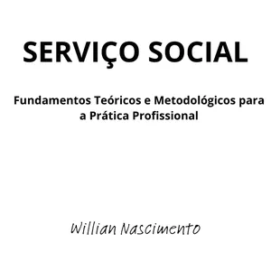 Imagem de capa para o Ebook Serviço Social: Fundamentos Teóricos e Metodológicos para a Prática Profissional