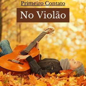 Imagem de capa para o Ebook E-Book Primeiro Contato No Violão 