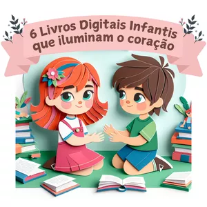Imagem de capa para o Curso online 6 Livros Digitais Infantis que Iluminam o Coração