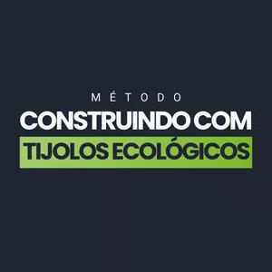 Imagem de capa para o Curso online [MÉTODO] CONSTRUINDO COM TIJOLOS ECOLÓGICOS