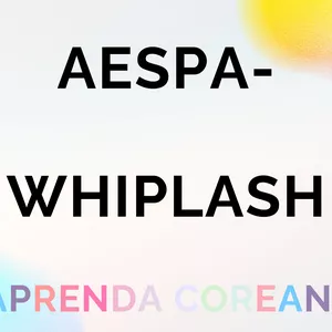 Imagem de capa para o Ebook Aprende coreano  Aespa- Whiplash