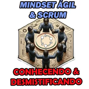 Imagem de capa para o Curso online MINDSET ÁGIL E SCRUM - CONHECENDO E DESMISTIFICANDO CONCEITOS