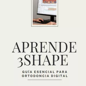 Imagen de portada para Ebook Guía práctica 3Shape: Planificá, diseñá y exportá tus alineadores