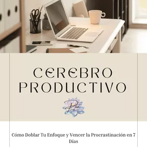 Imagen de portada para Ebook Cerebro Productivo: Cómo Doblar Tu Enfoque y Vencer la Procrastinación en 7 Días