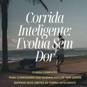 Imagem do curso E-Book Corrida Inteligente: Evolua Sem Dor - O guia para correr melhor, com Segurança e Constância