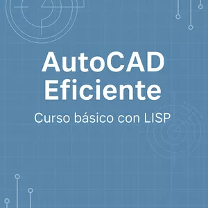 Imagen de portada para Ebook AutoCAD Eficiente – Curso básico de automatización con LISP
