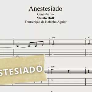 Imagem de capa para o Ebook Anestesiado - Murilo Huff: Transcrição p/ Contrabaixo c/ Tablatura + Partitura + Cifra. 